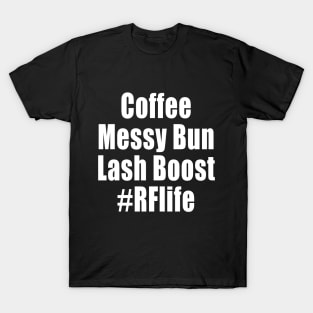 Coffee, Messy Bun, Lash Boost, #RFLife T-shirt T-Shirt